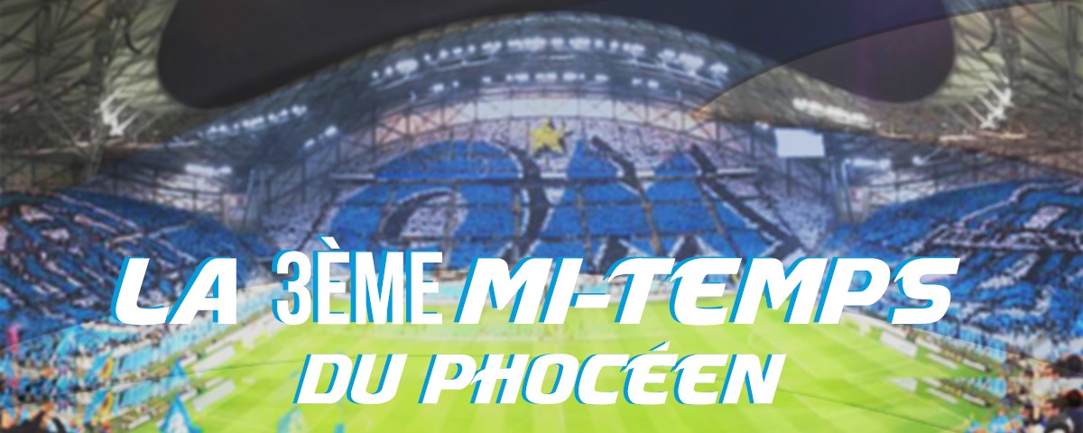 La 3e mi-temps du Phocéen