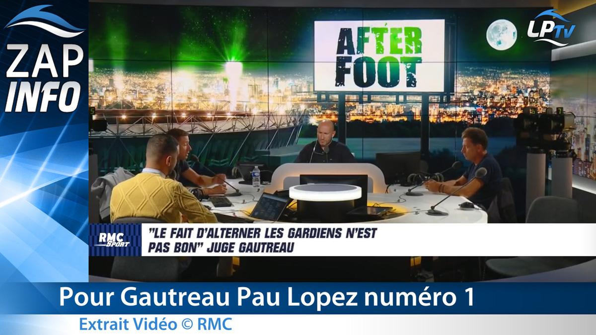 Zap OM : Pour Gautreau, Pau Lopez est le logique numéro 1