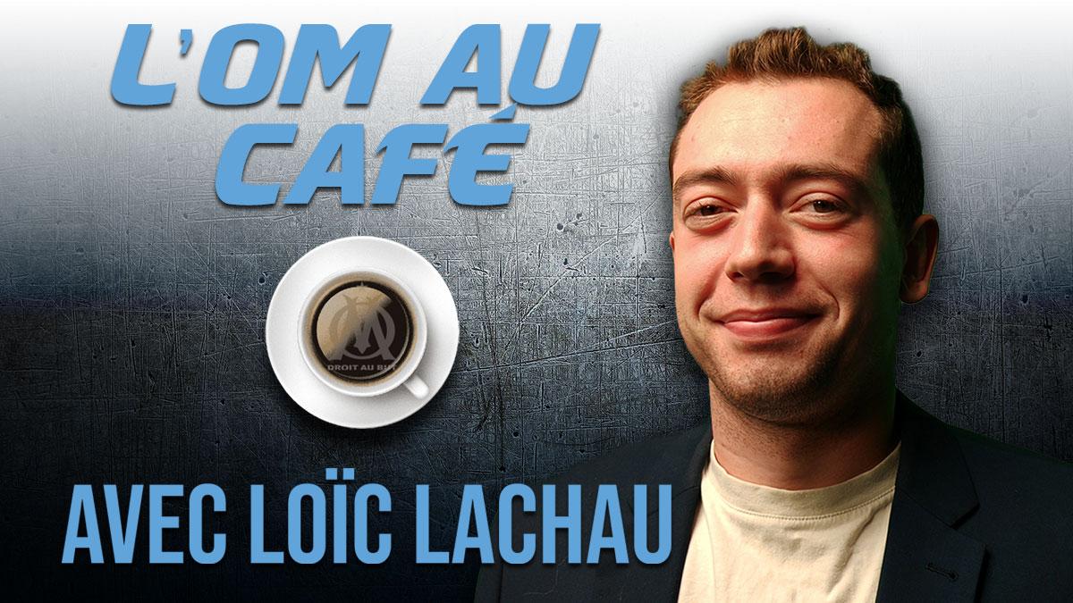 Replay de l'OM au café avec Loïc Lachau